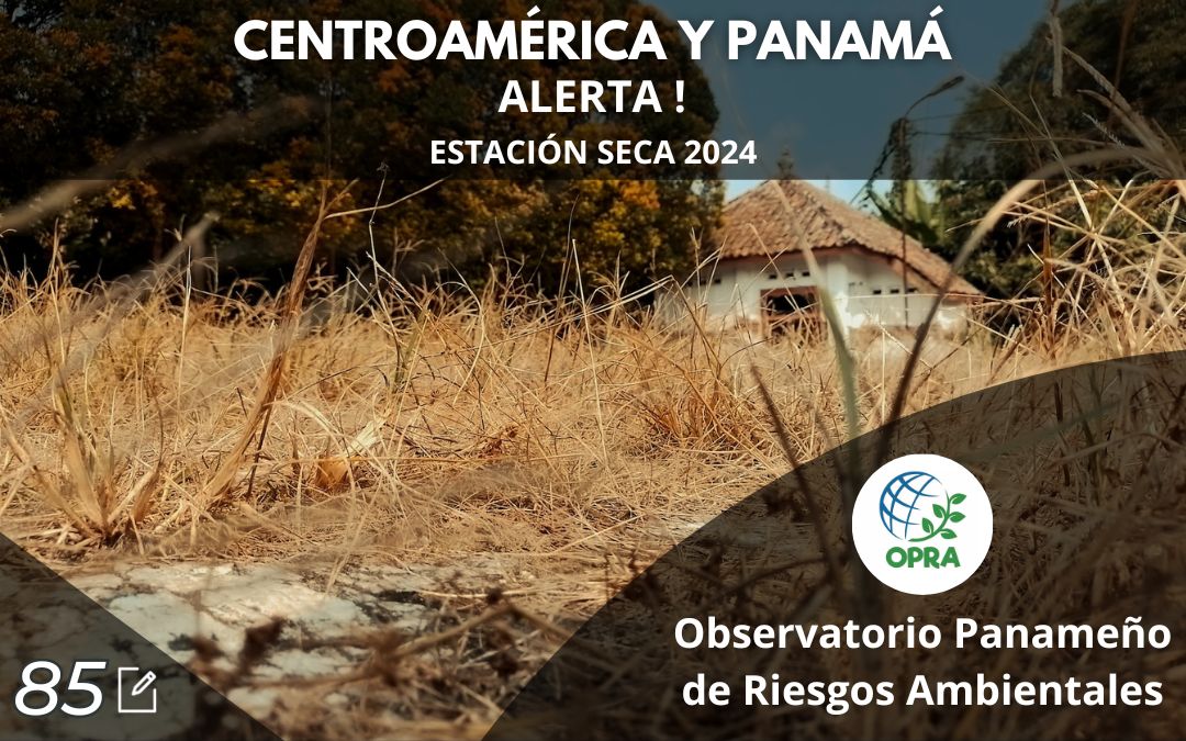 CENTROAMÉRICA Y PANAMÁ. ESTACIÓN SECA 2024: ALERTA