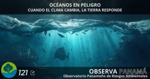 Lee más sobre el artículo OCÉANOS EN PELIGRO: Cuando el clima cambia, la tierra responde