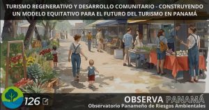 Lee más sobre el artículo Turismo Regenerativo y Desarrollo Comunitario – Construyendo un modelo equitativo para el futuro del turismo en Panamá