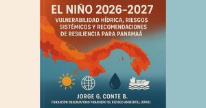 El Niño 2026–2027: Vulnerabilidad Hídrica, Riesgos Sistémicos y Recomendaciones de Resiliencia para Panamá