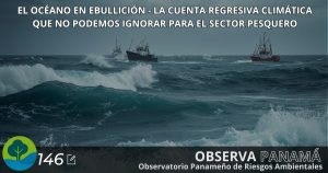 El océano en ebullición – la cuenta regresiva climática que no podemos ignorar para el sector pesquero