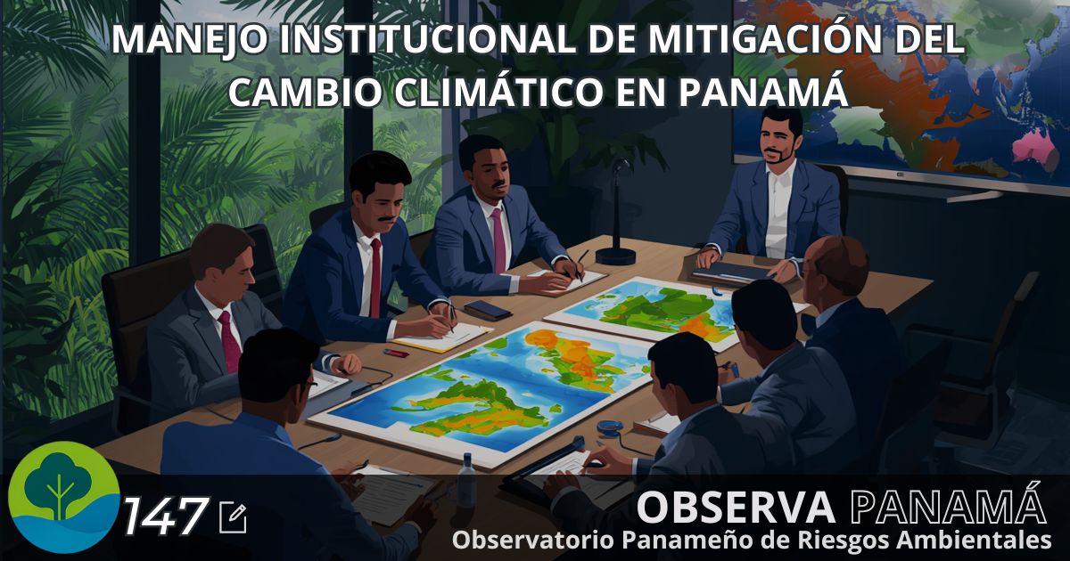 Lee más sobre el artículo MANEJO INSTITUCIONAL DE MITIGACIÓN DEL CAMBIO CLIMÁTICO EN PANAMÁ.